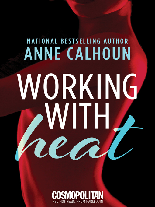 Title details for Working With Heat by Anne Calhoun - Available